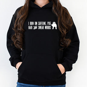 Shirt or Hoodie - I run on Pug Hair - Free Shipping