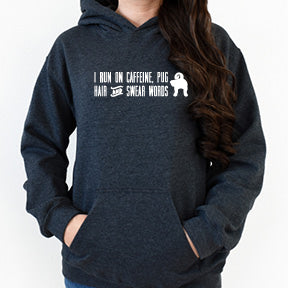 Shirt or Hoodie - I run on Pug Hair - Free Shipping